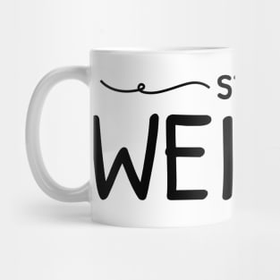 Stay Weirdo Text Design Mug